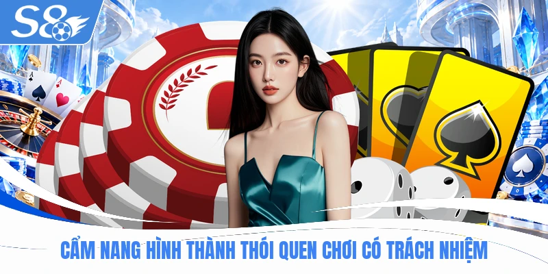 Cẩm nang hình thành thói quen chơi có trách nhiệm