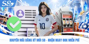 Khuyến Mãi Đăng Ký Mới S8 - Nhận Ngay 88K Miễn Phí