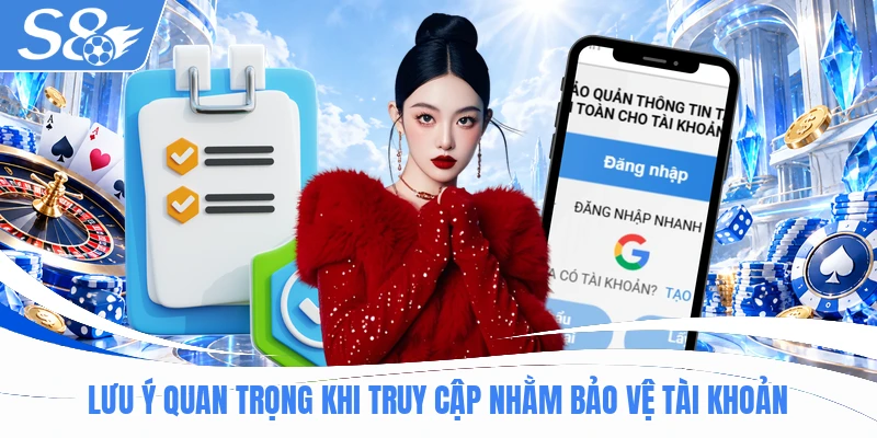 Lưu ý quan trọng khi truy cập nhằm bảo vệ tài khoản