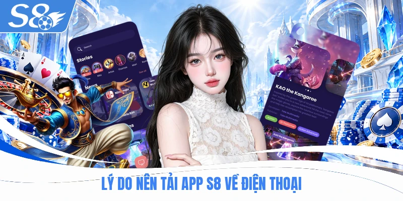 Lý do nên tải app S8 về điện thoại