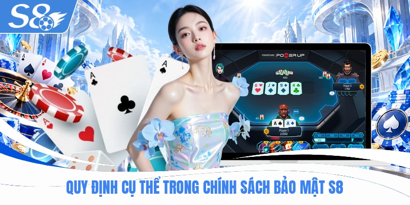Quy định cụ thể trong chính sách bảo mật S8